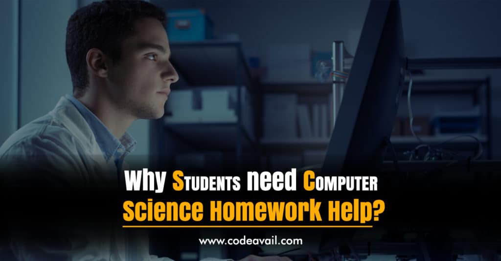 Why students need Computer Science Homework Help?