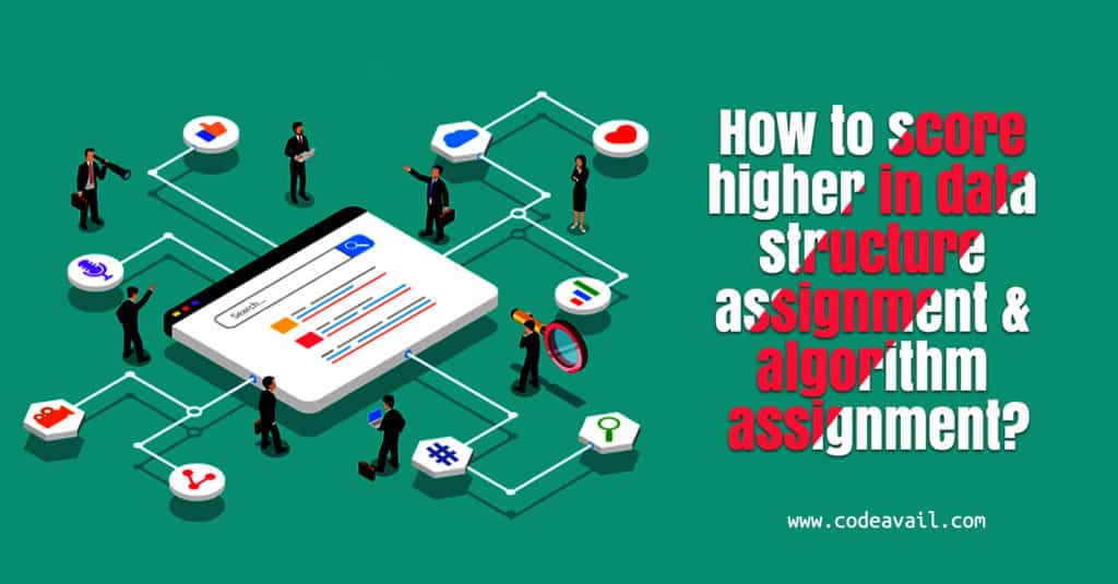 How to score higher in data structure assignment & algorithm assignment?