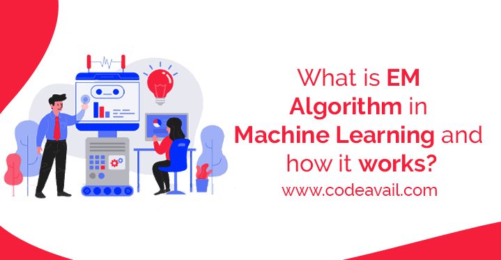 What is EM Algorithm in Machine Learning and how it works