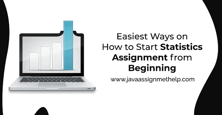 Easiest ways on how to start statistics assignment from beginning