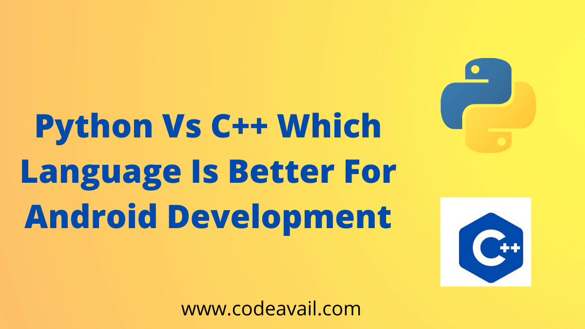 Python Vs C Which Language Is Better For Android Development