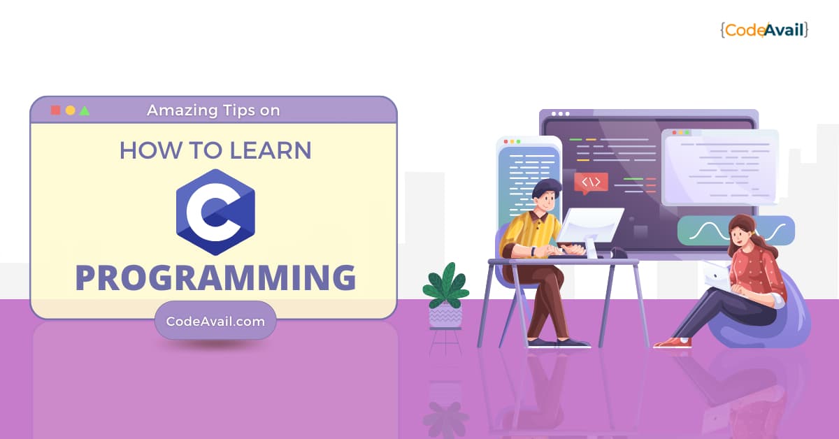 Amazing Tips on How to Learn C Programming Easily