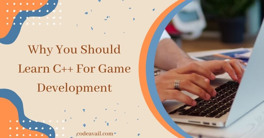 Why Should You Learn C++ For Game Development?