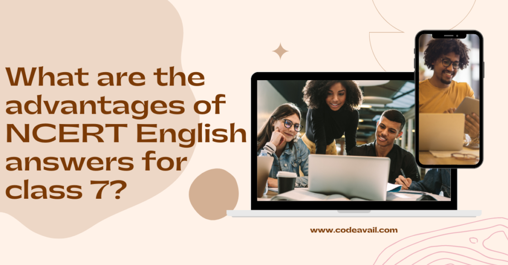 What are the advantages of NCERT English answers for class 7?