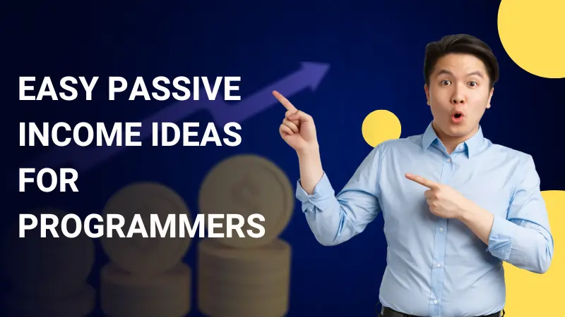 Easy Passive Income Ideas For Programmers