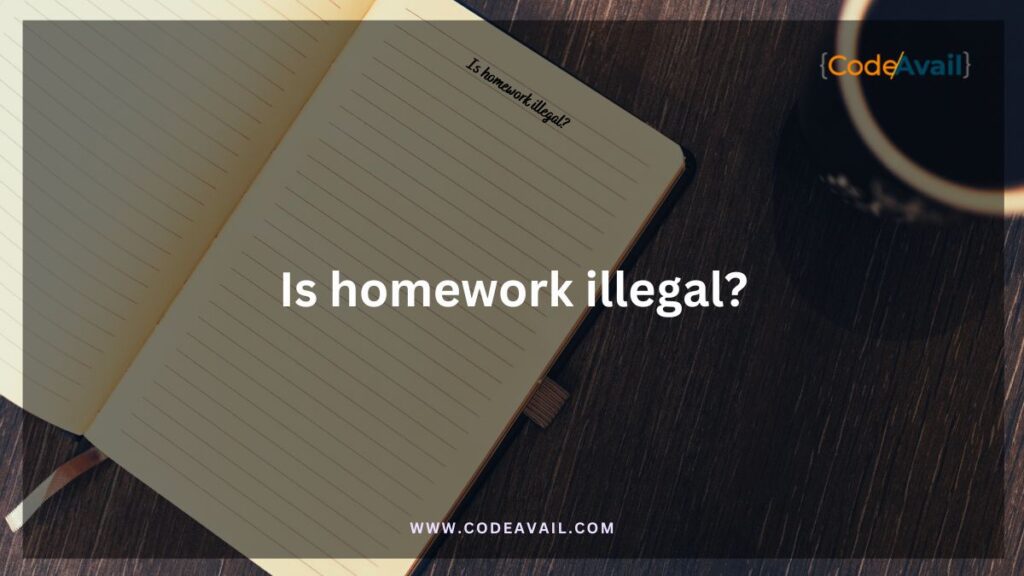 Is homework illegal