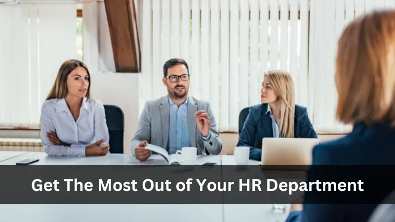 Get The Most Out of Your HR Department