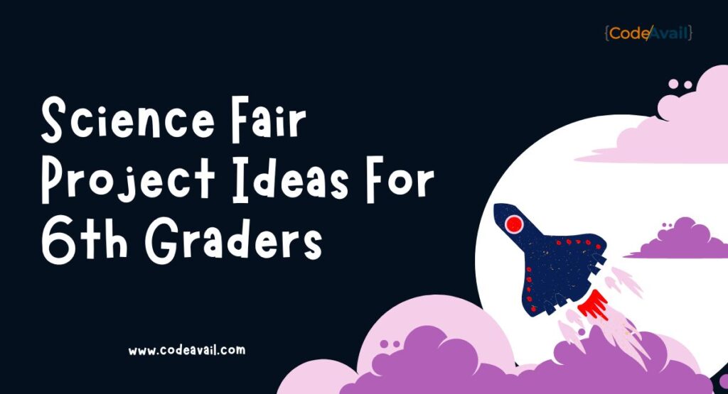 Science Fair Project Ideas For 6th Graders