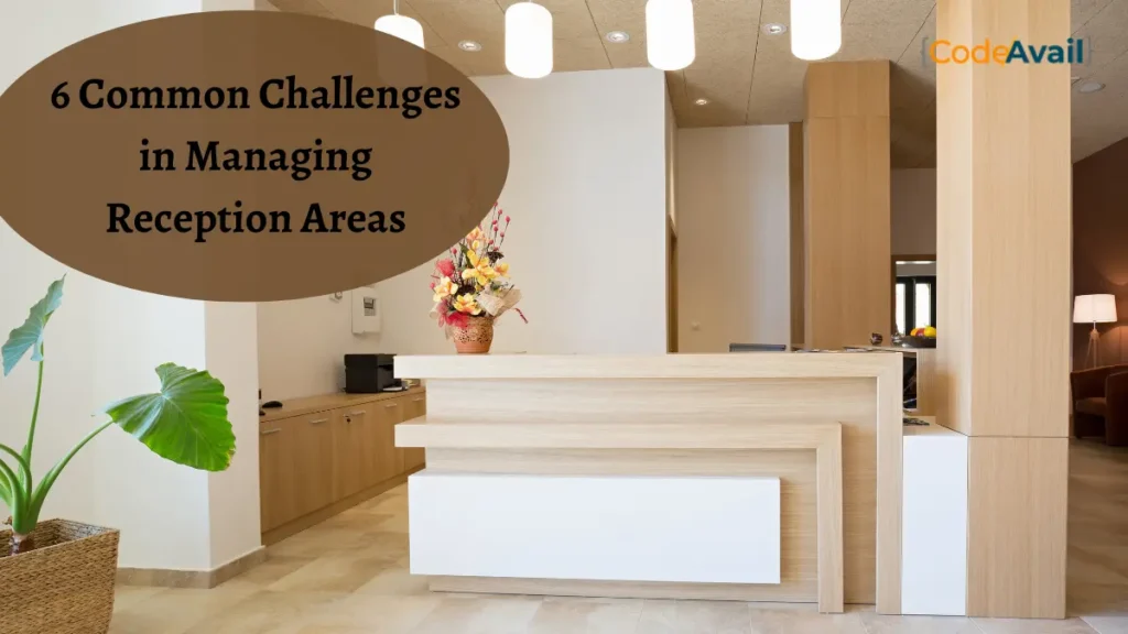 Challenges in Managing Reception Areas