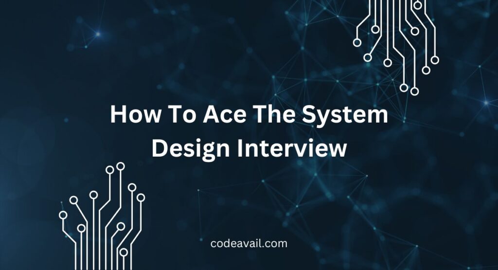 How To Ace The System Design Interview