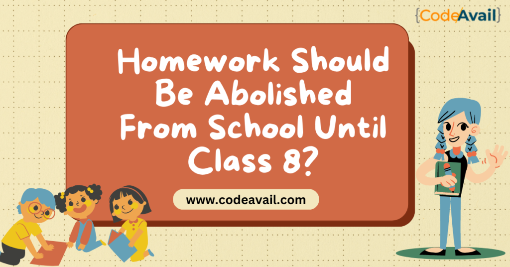 homework-should-be-abolished-from-school-until-class-8