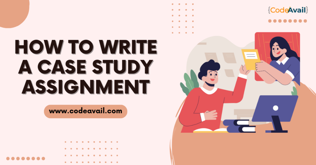 How To Write A Case Study Assignment