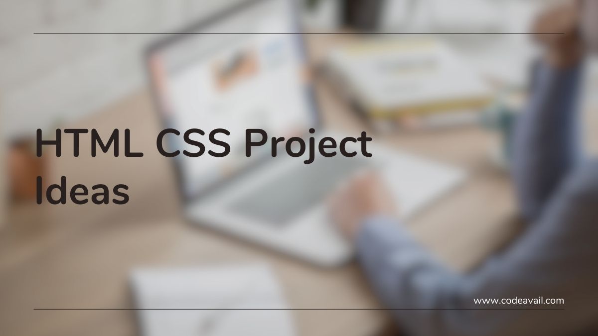 35 Awesome HTML CSS Project Ideas For Beginnners In 2023