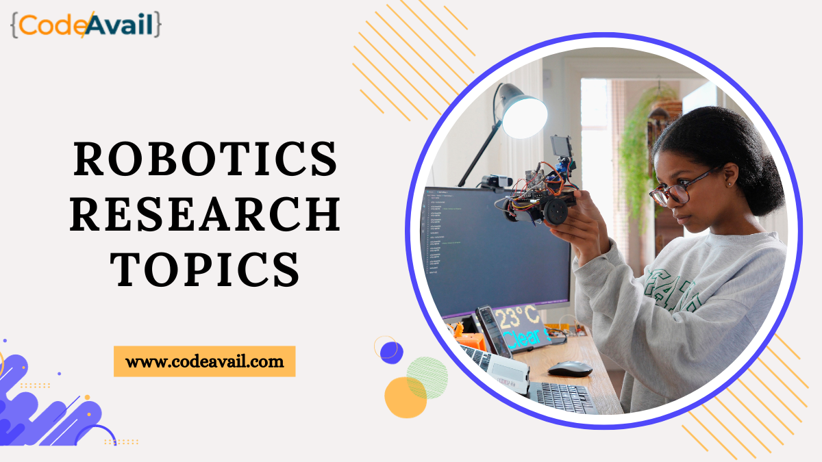 https://www.codeavail.com/blog/wp-content/uploads/2023/09/Robotics-Research-Topics-1.webp