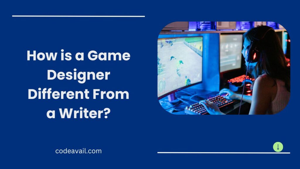 How is a Game Designer Different From a Writer