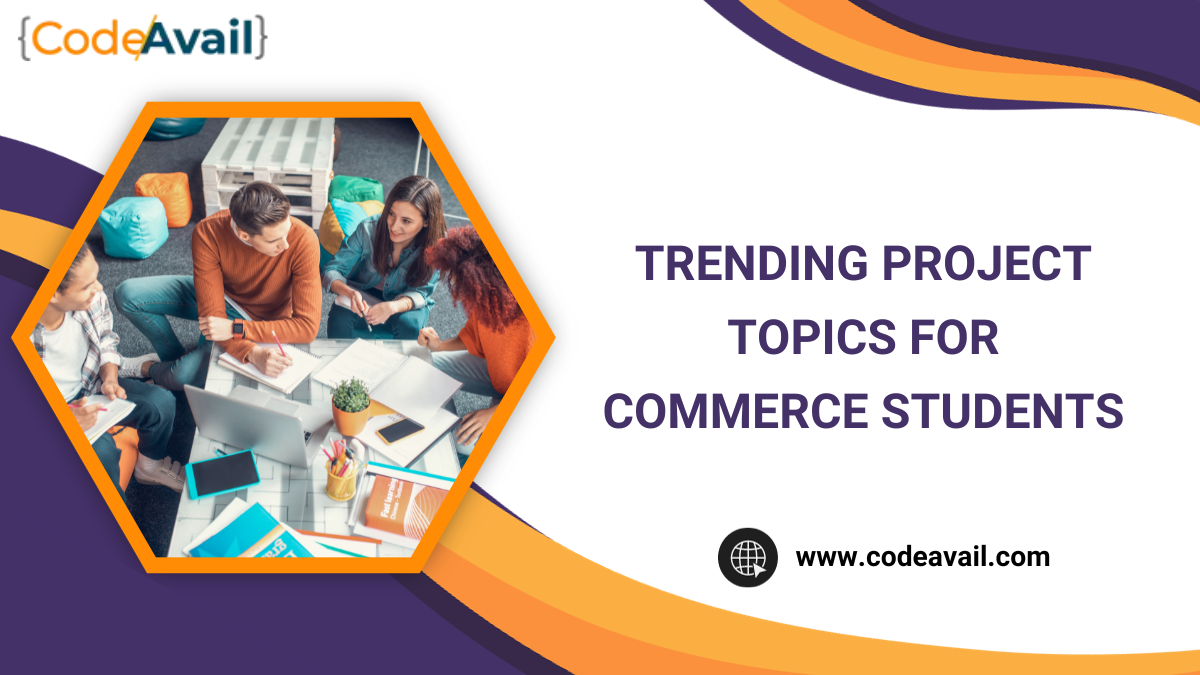 17 Trending Project Topics For Commerce Students In 2023