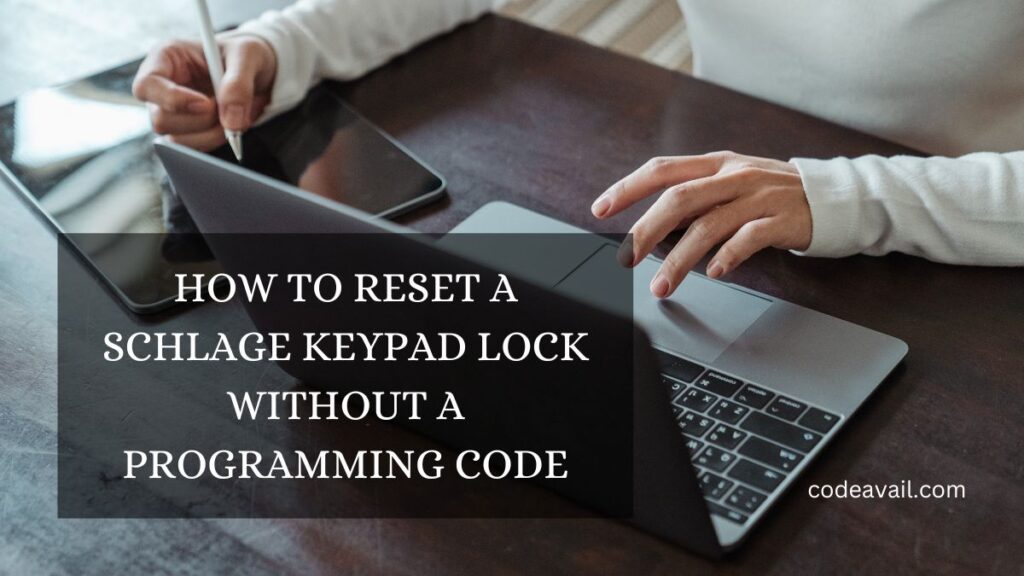 How to Reset a Schlage Keypad Lock Without a Programming Code