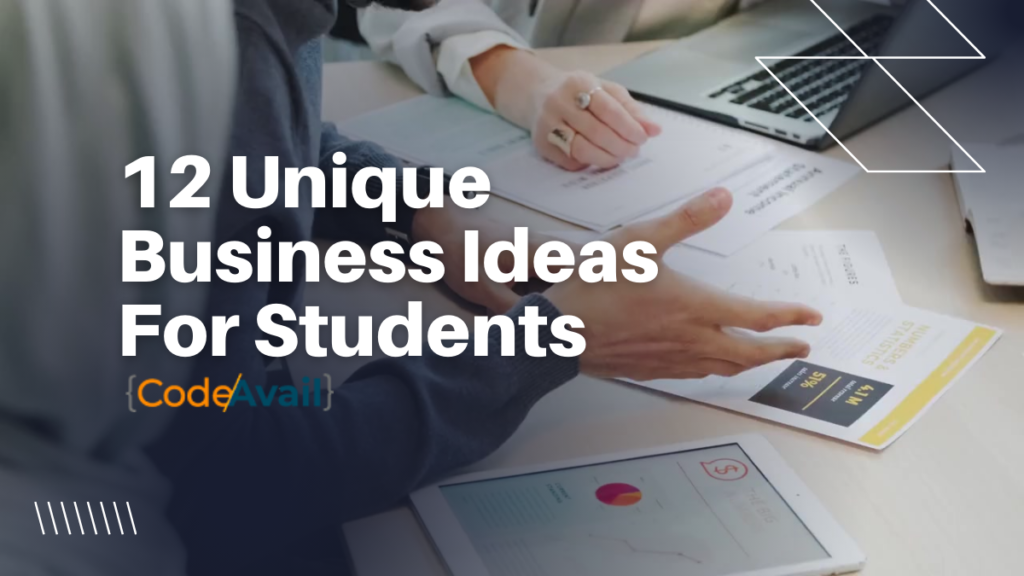 12 Unique Business Ideas For Students