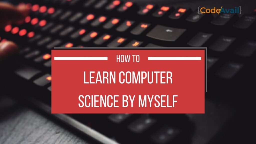 How to Learn Computer Science by Myself