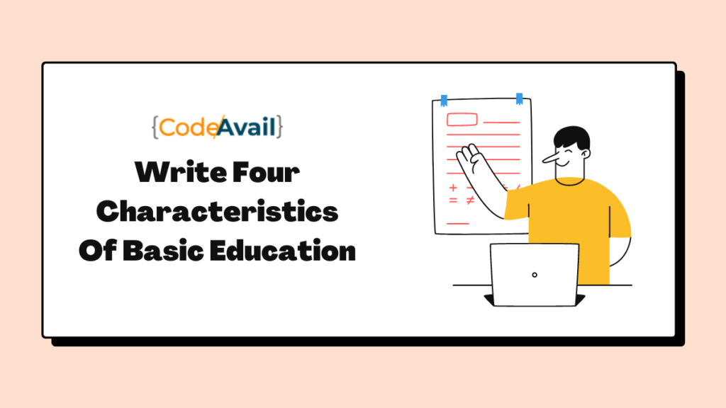 Write Four Characteristics Of Basic Education