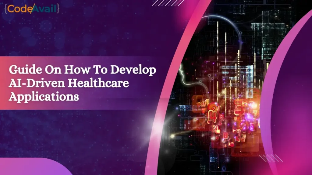 Develop AI-Driven Healthcare Applications